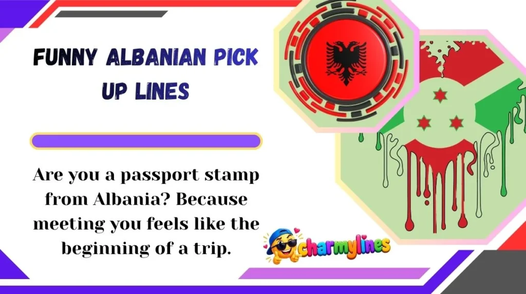 Funny Albanian Pick Up Lines
