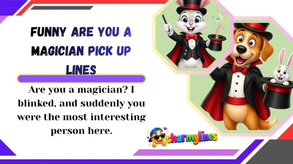 Funny Are You a Magician Pick Up Lines
