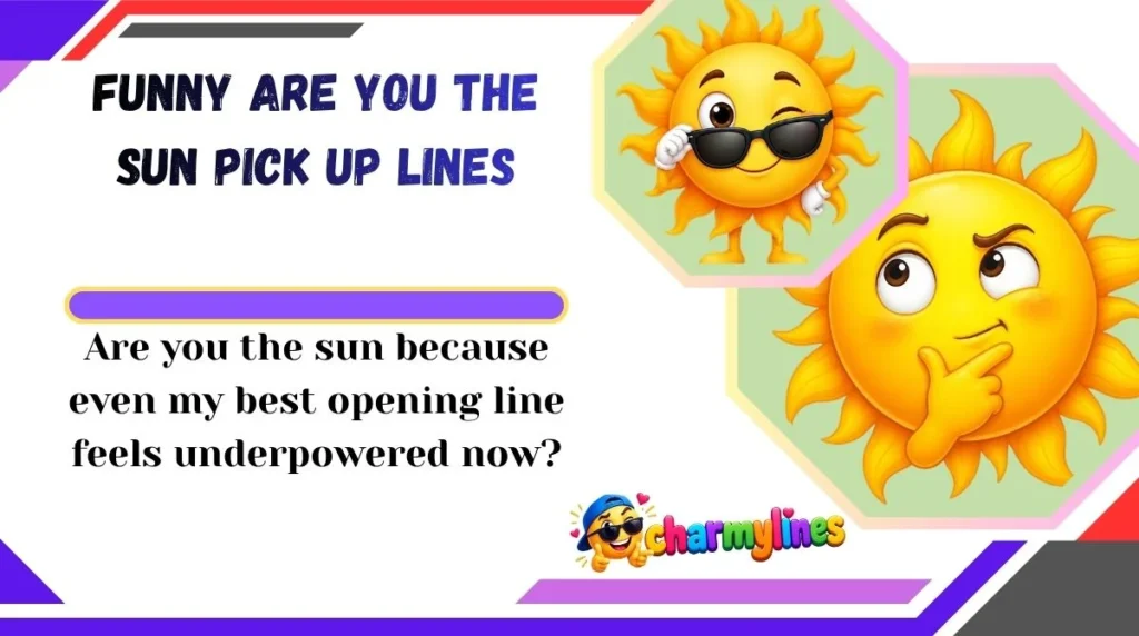 Funny Are You the Sun Pick Up Lines