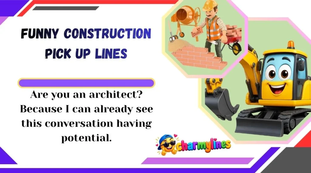 Funny Construction Pick Up Lines
