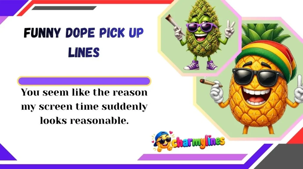 Funny Dope Pick Up Lines
