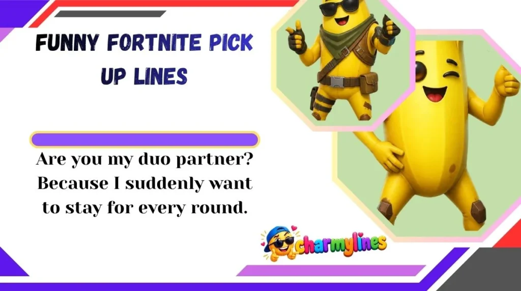 Funny Fortnite Pick Up Lines
