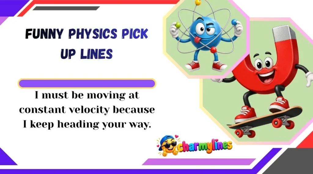 Funny Physics Pick Up Lines
