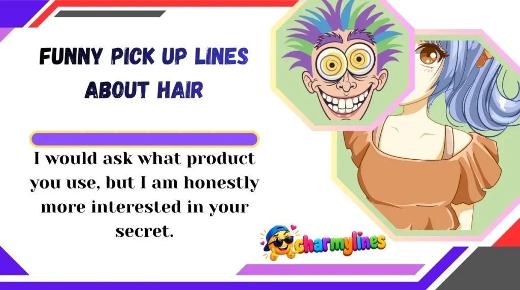Funny Pick Up Lines About Hair
