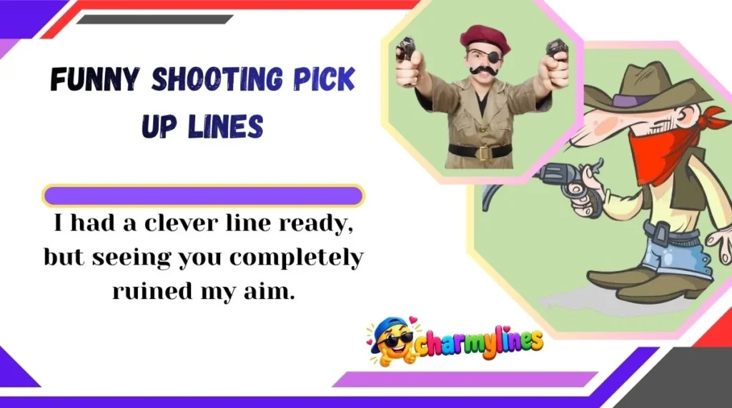 Funny Shooting Pick Up Lines
