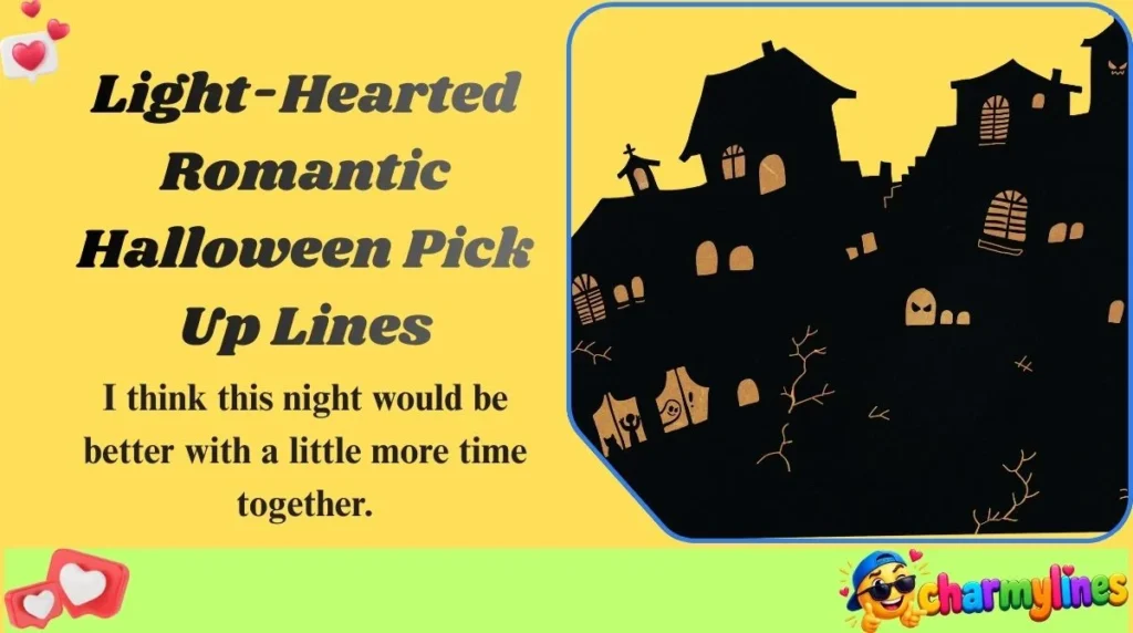 Light-Hearted Romantic Halloween Pick Up Lines
