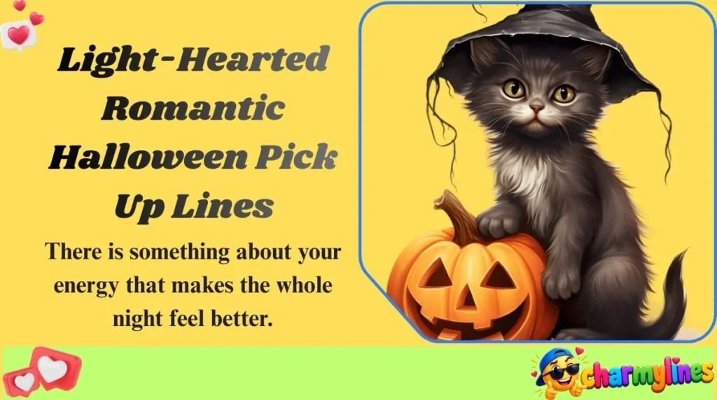 Light-Hearted Romantic Halloween Pick Up Lines
