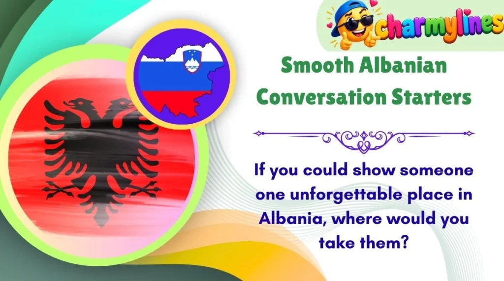 Smooth Albanian Conversation Starters
