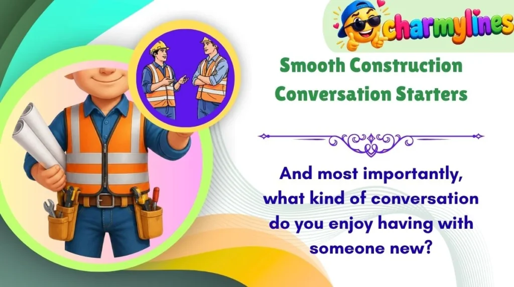 Smooth Construction Conversation Starters
