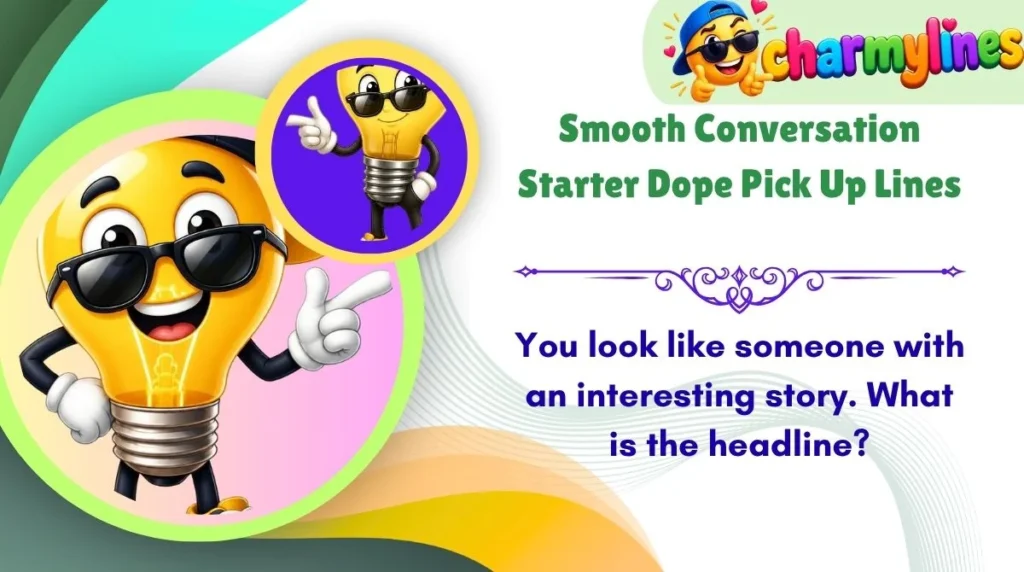 Smooth Conversation Starter Dope Pick Up Lines
