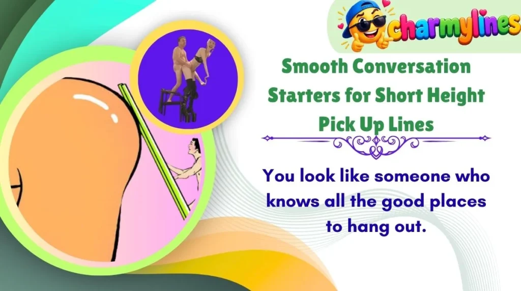 Smooth Conversation Starters for Short Height Pick Up Lines
