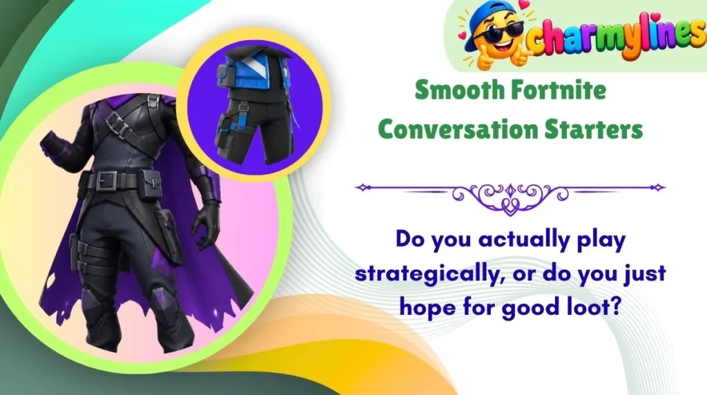 Smooth Fortnite Conversation Starters
