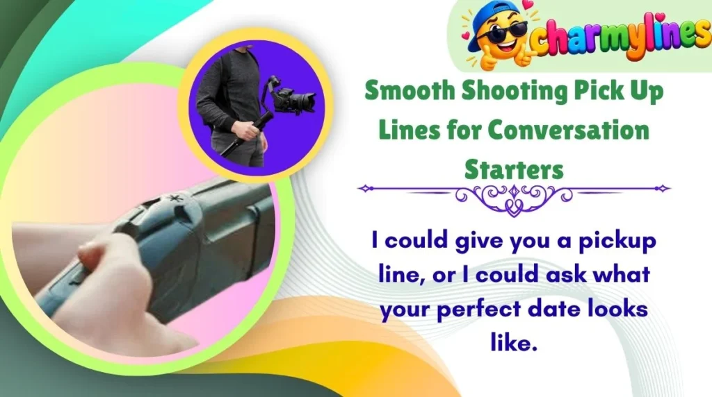 Smooth Shooting Pick Up Lines for Conversation Starters
