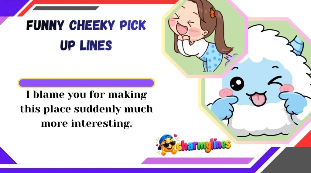 Funny Cheeky Pick Up Lines
