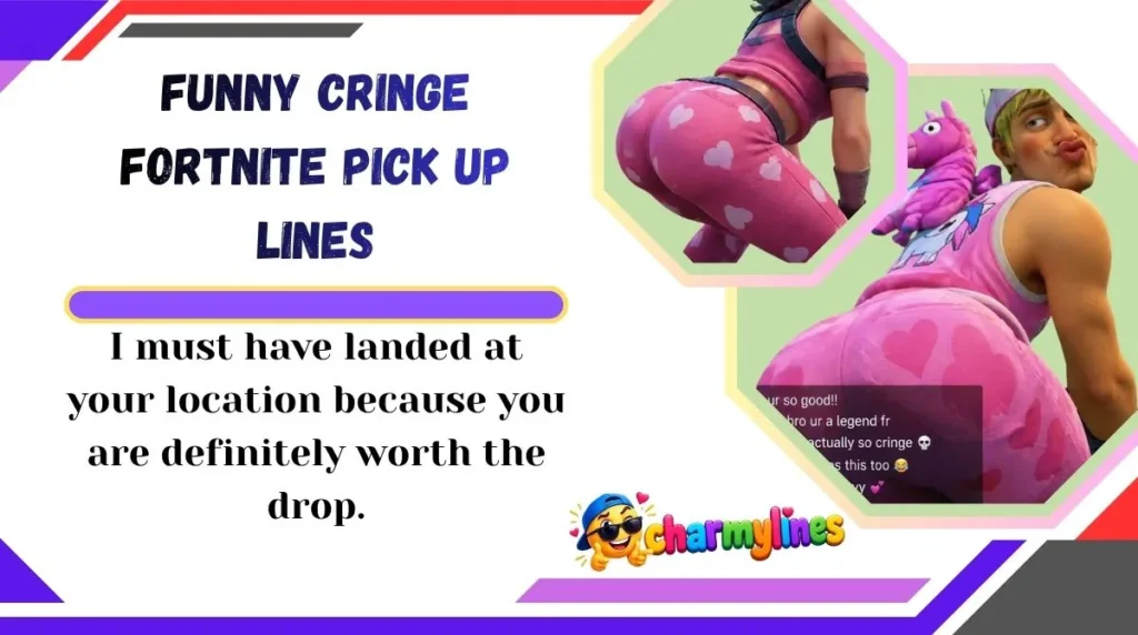Funny Cringe Fortnite Pick Up Lines

