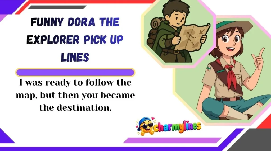 Funny Dora the Explorer Pick Up Lines
