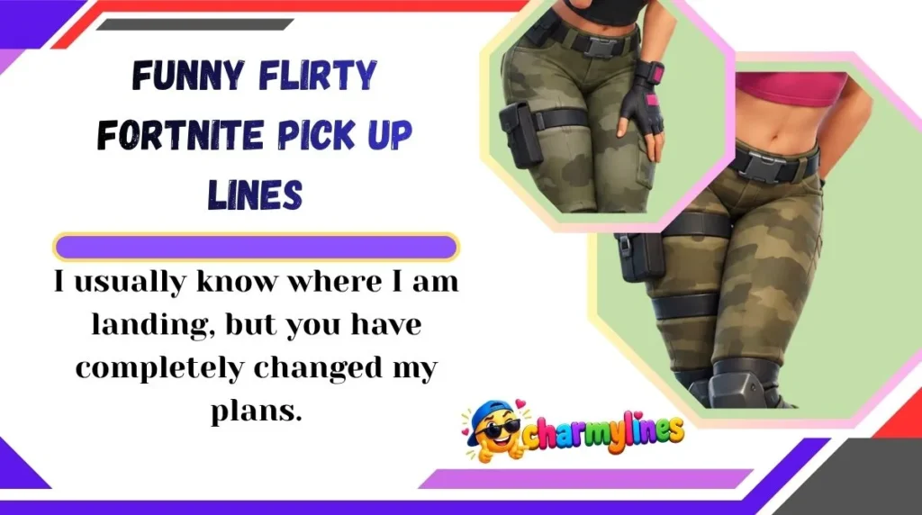 Funny Flirty Fortnite Pick Up Lines
