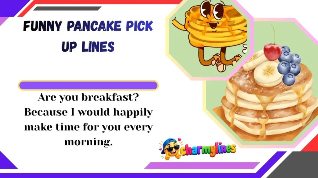 Funny Pancake Pick Up Lines
