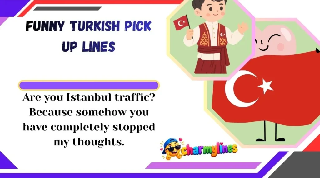 Funny Turkish Pick Up Lines
