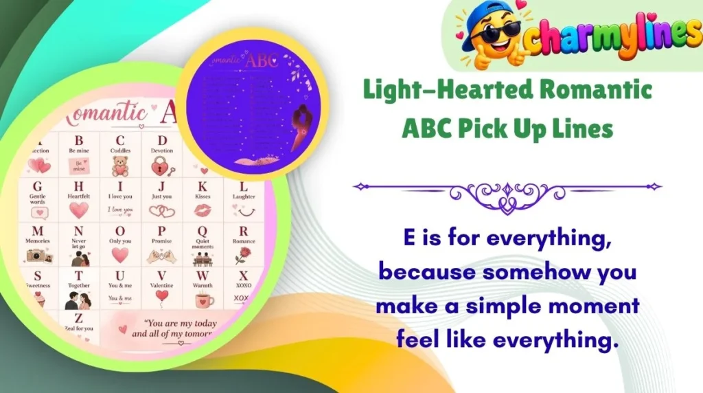 Light-Hearted Romantic ABC Pick Up Lines
