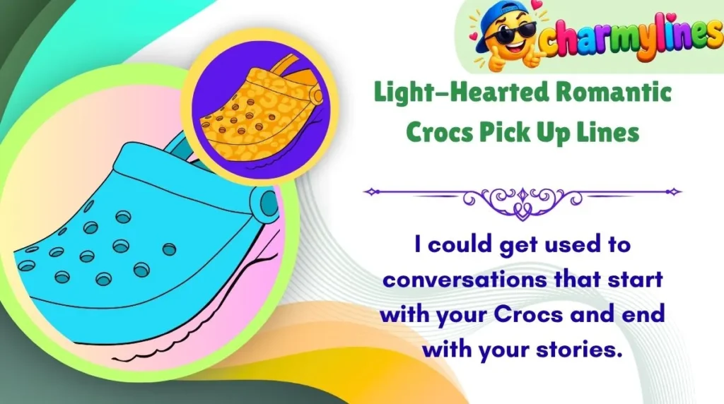 Light-Hearted Romantic Crocs Pick Up Lines