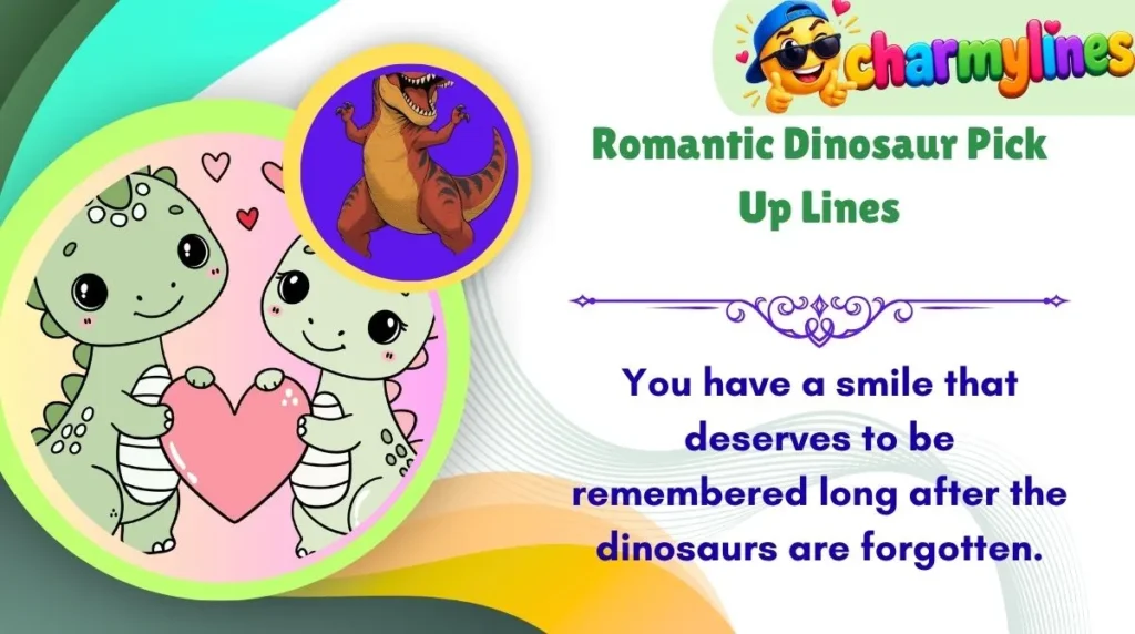 Romantic Dinosaur Pick Up Lines
