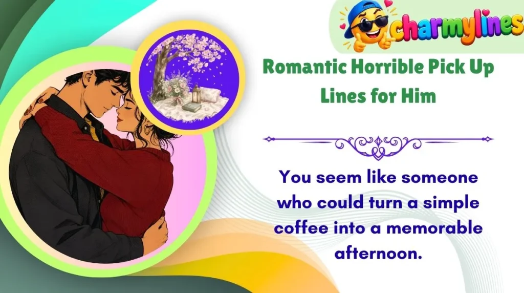 Romantic Horrible Pick Up Lines for Him