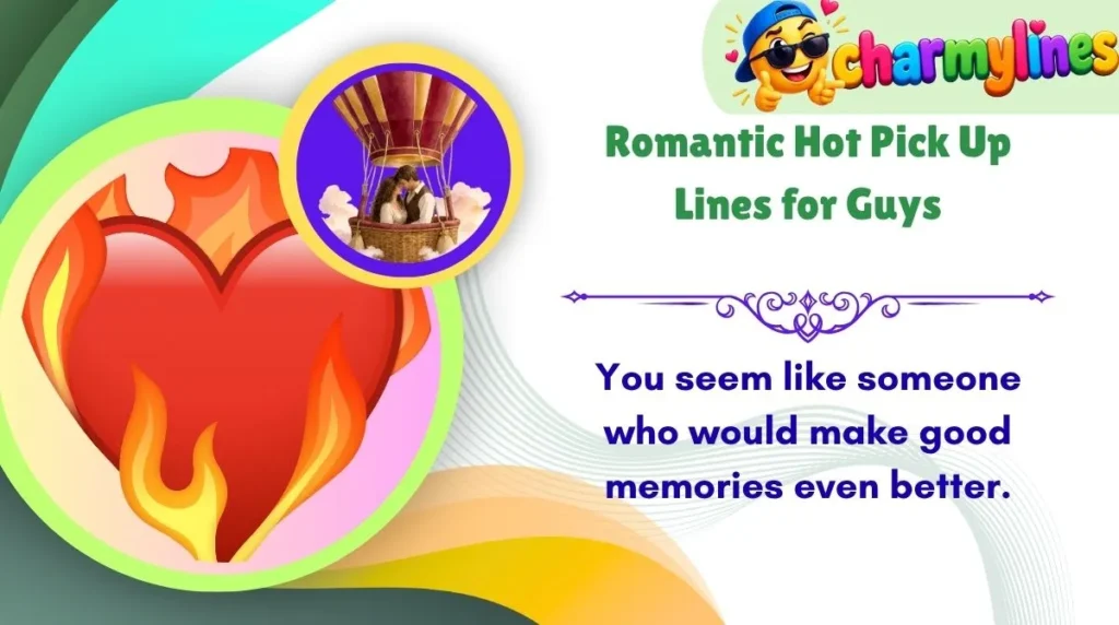 Romantic Hot Pick Up Lines for Guys