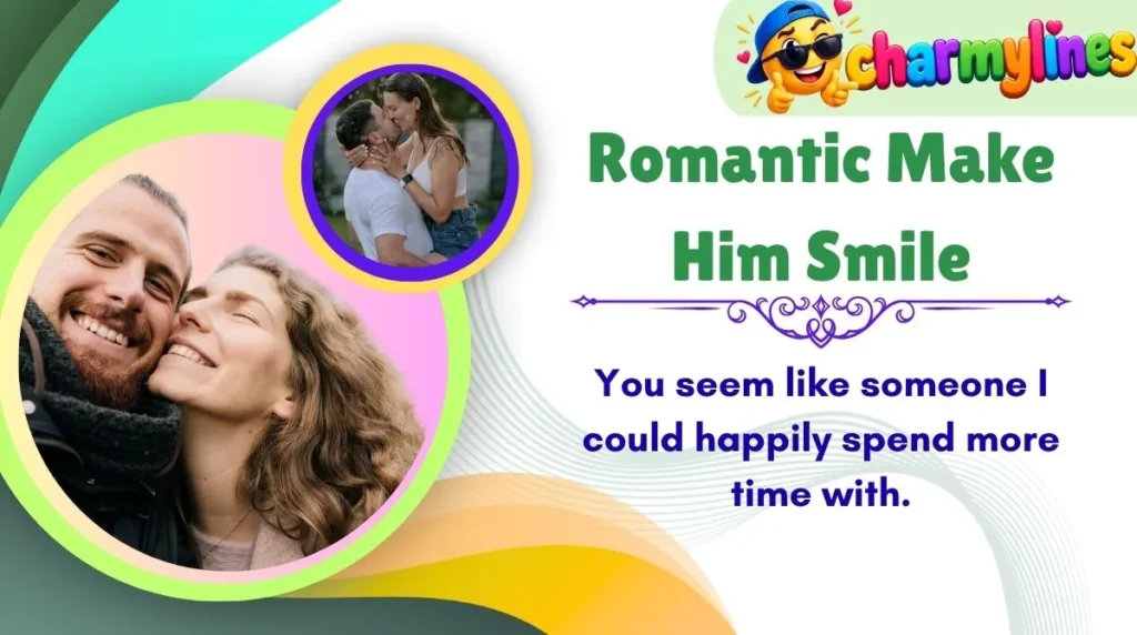 Romantic Make Him Smile