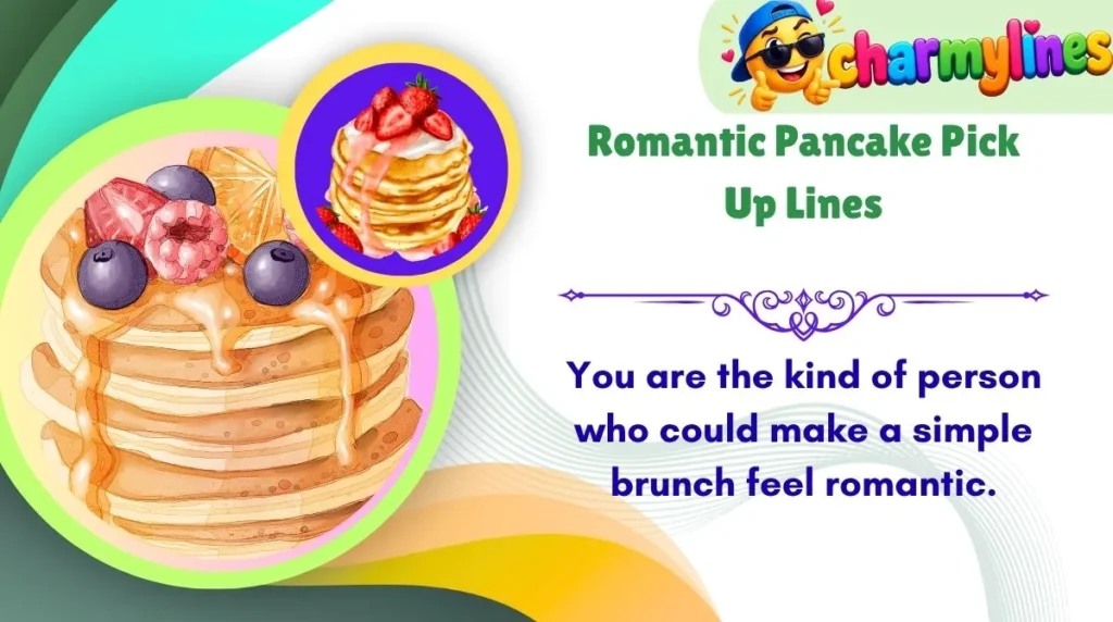 Romantic Pancake Pick Up Lines