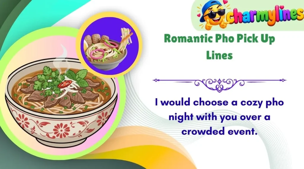 Romantic Pho Pick Up Lines