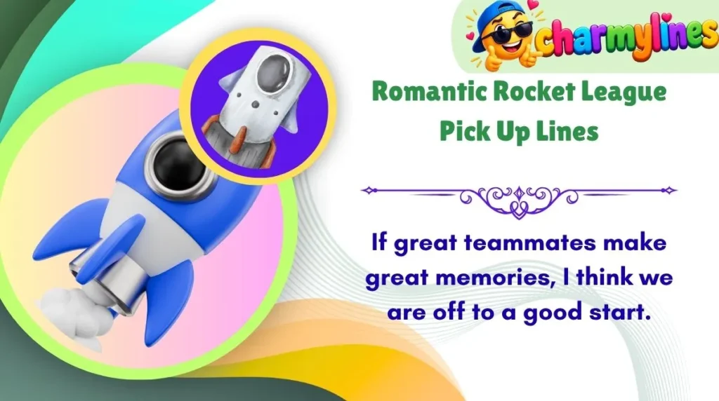 Romantic Rocket League Pick Up Lines