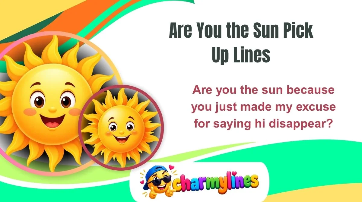 Are You the Sun Pick Up Lines