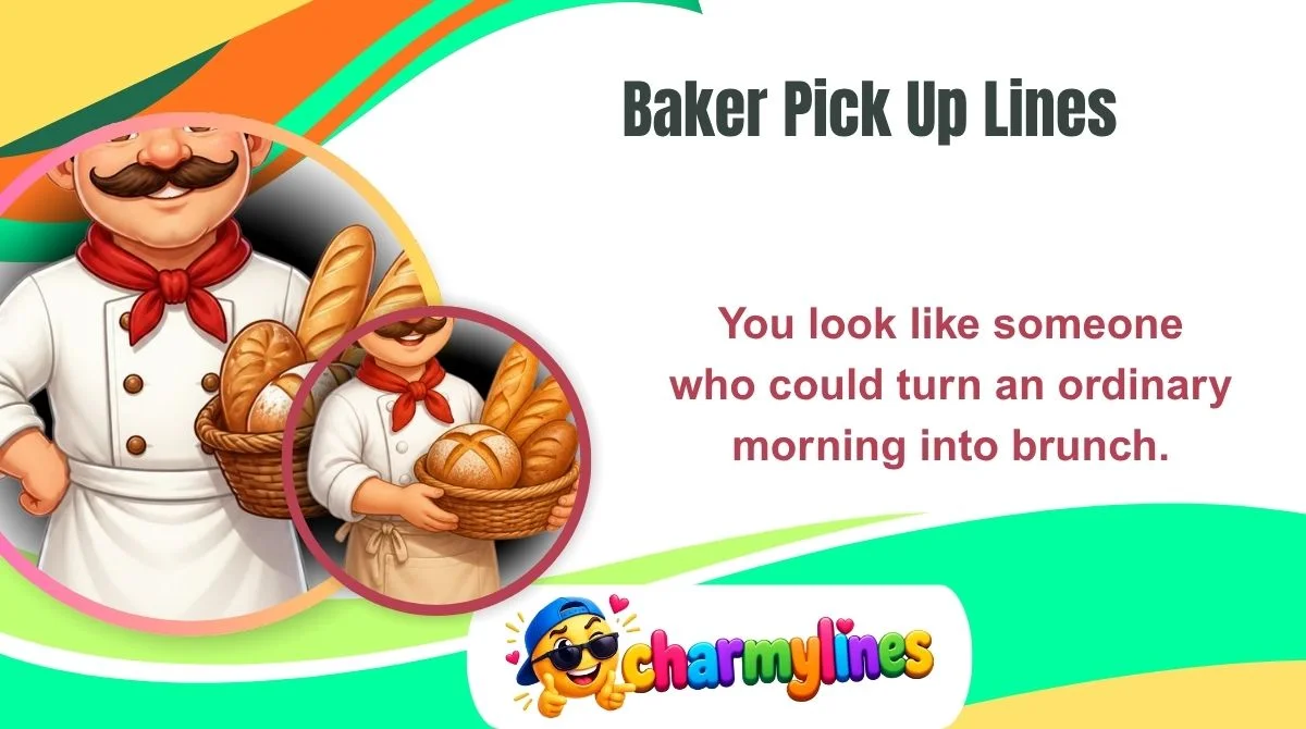 Baker Pick Up Lines