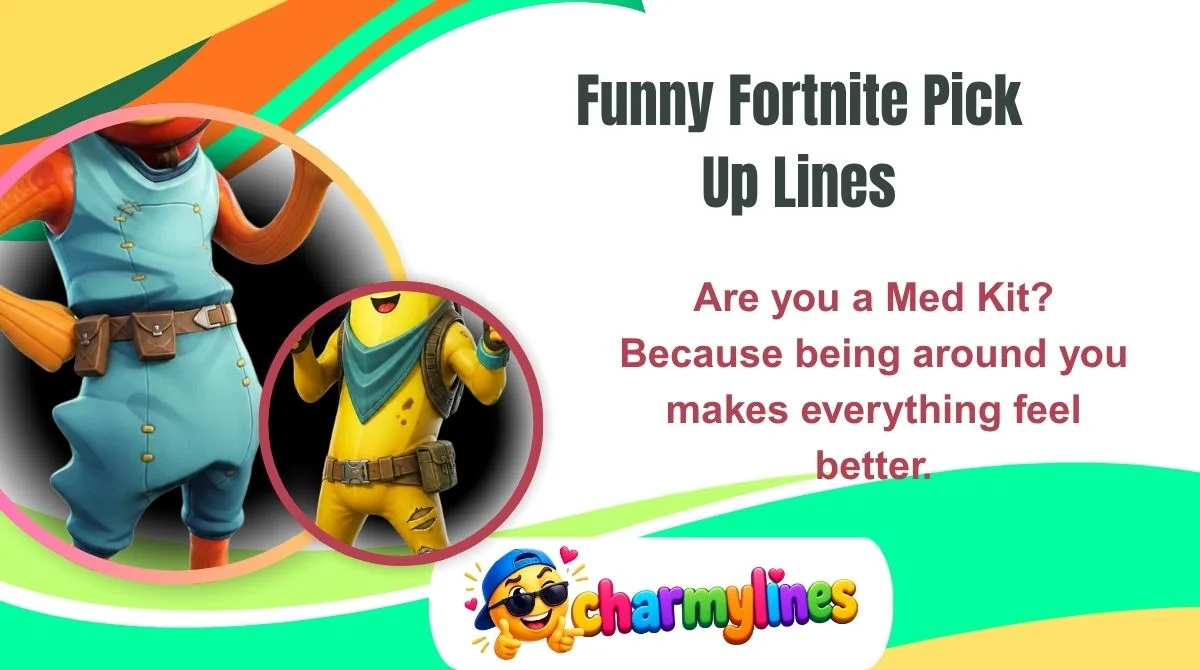 Funny Fortnite Pick Up Lines