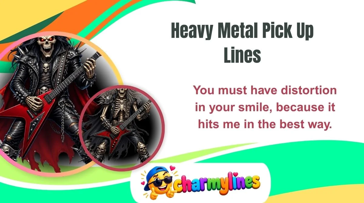 Heavy Metal Pick Up Lines