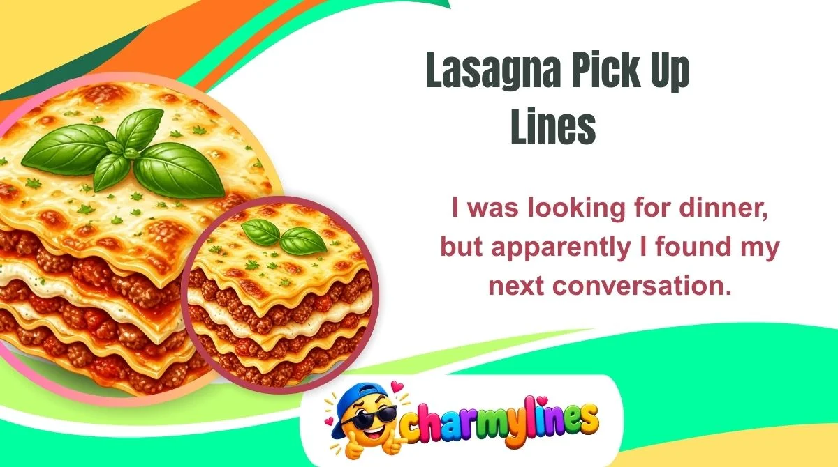 Lasagna Pick Up Lines