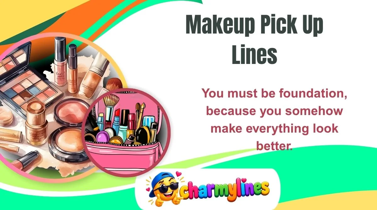 Makeup Pick Up Lines