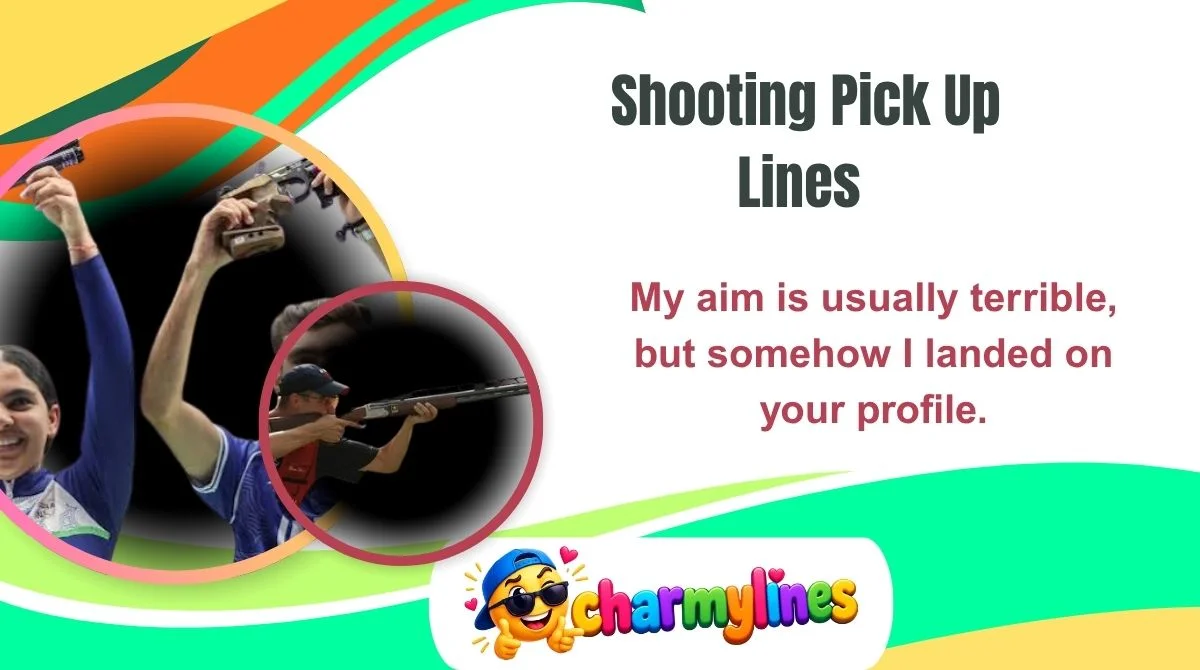 Shooting Pick Up Lines