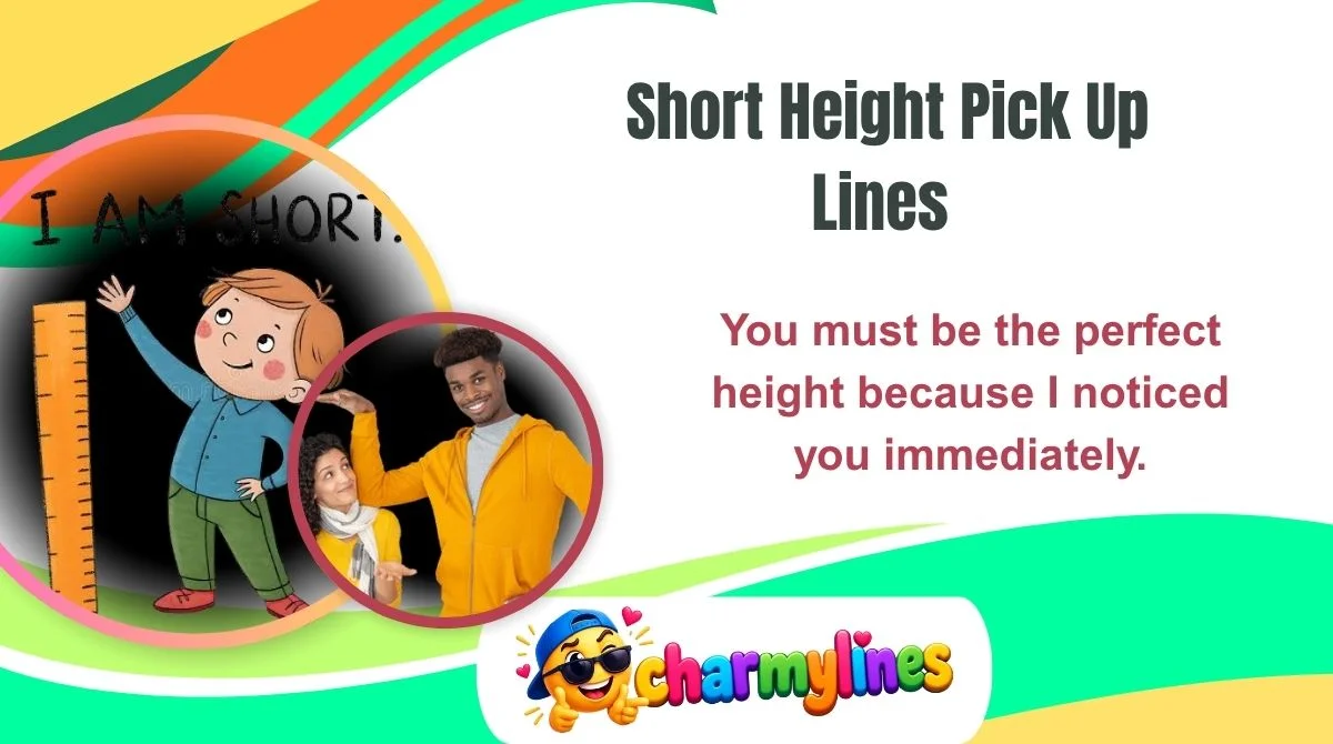 Short Height Pick Up Lines