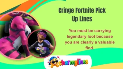 Cringe Fortnite Pick Up Lines