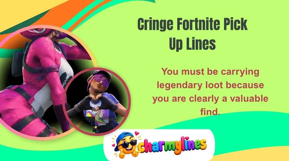 Cringe Fortnite Pick Up Lines