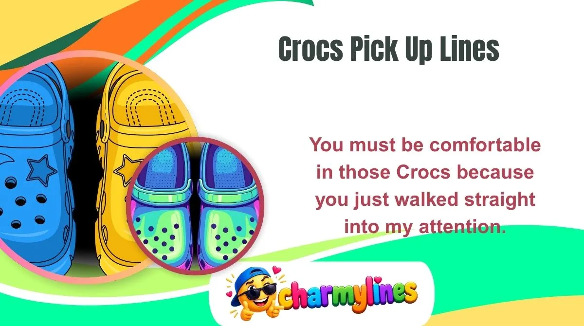 Crocs Pick Up Lines