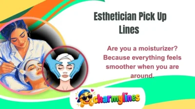 Esthetician Pick Up Lines