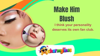 Make Him Blush