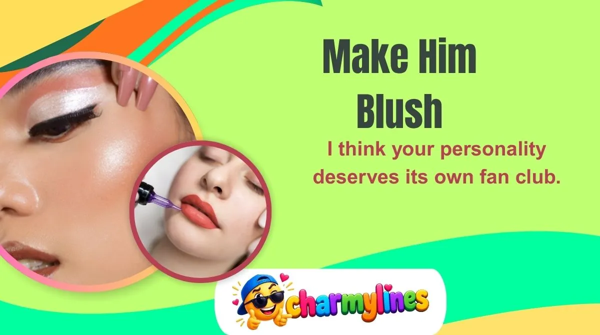 Make Him Blush