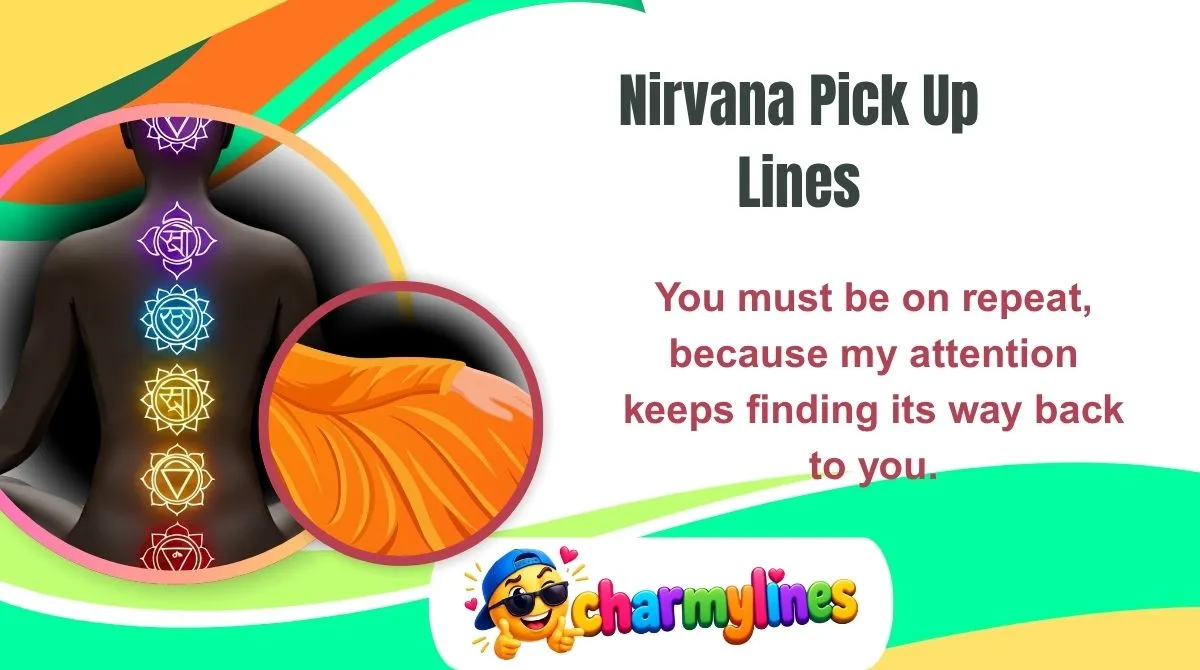 Nirvana Pick Up Lines