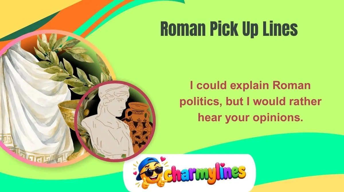 Roman Pick Up Lines